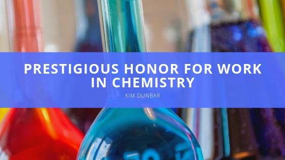 Kim Dunbar - Prestigious Honor for Work in Chemistry